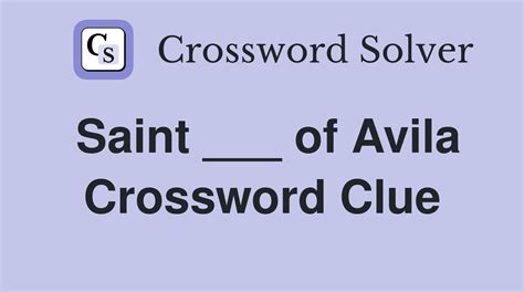 spanish saint born in avila crossword clue|Spanish saint born in Avila Crossword Clue .